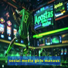 social media girls manaus